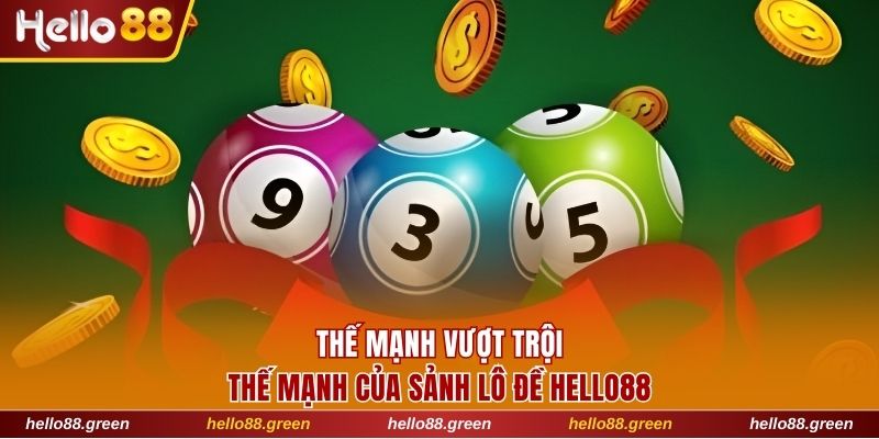 3 thế mạnh nổi trội của sảnh lô đề 