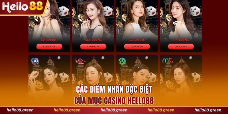 Các điểm nhấn đặc biệt của mục casino Hello88