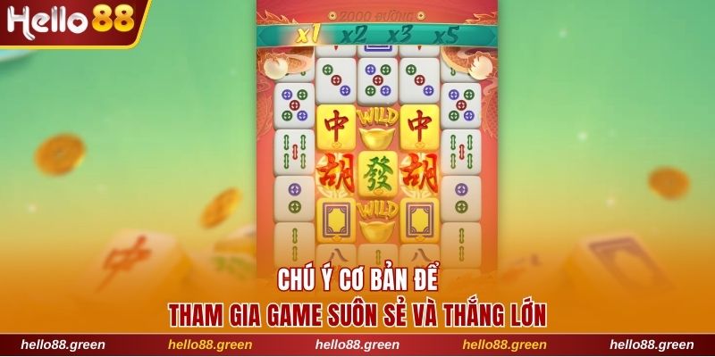Chú ý cơ bản để tham gia game suôn sẻ và thắng lớn