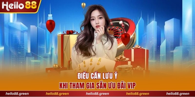 Điều cần lưu ý khi săn ưu đãi VIP