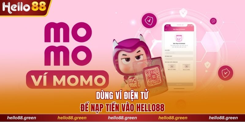 Dùng ví điện tử để hoàn thành việc nạp vốn vào Hello88