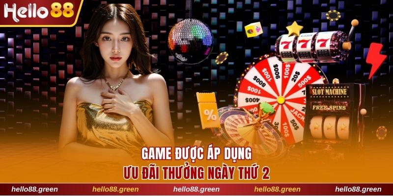 Game được áp dụng ưu đãi thưởng ngày thứ 2