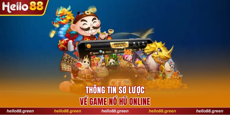 Giới thiệu sơ lược về game nổ hũ online