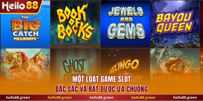 Một loạt game slot đặc sắc và rất được ưa chuộng