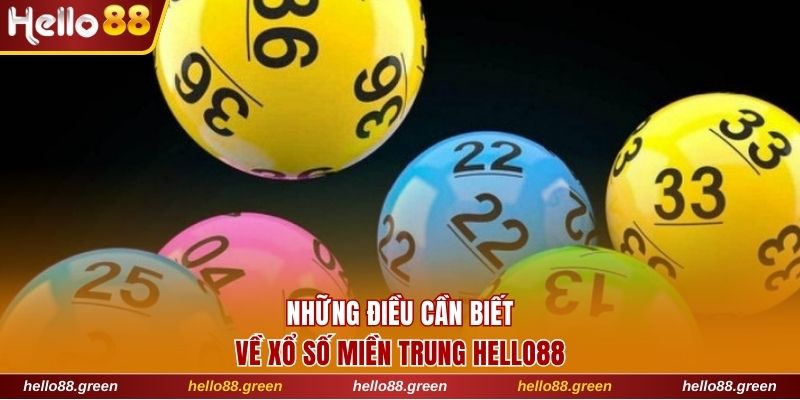 Những điều cần biết về xổ số miền Trung Hello88