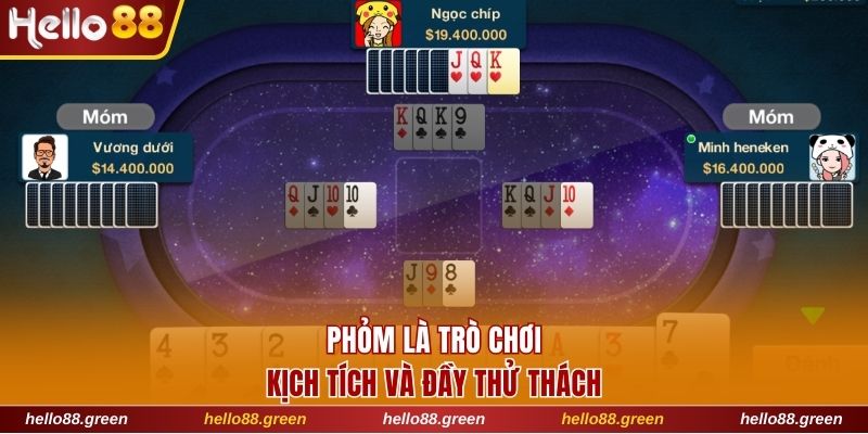 Phỏm là trò chơi kịch tích và đầy thử thách chất lượng
