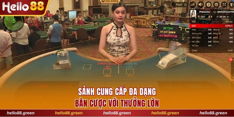 Sảnh cung cấp đa dạng bàn cược với thưởng lớn