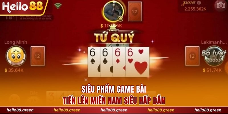 Siêu phẩm Tiến lên miền Nam siêu hấp dẫn
