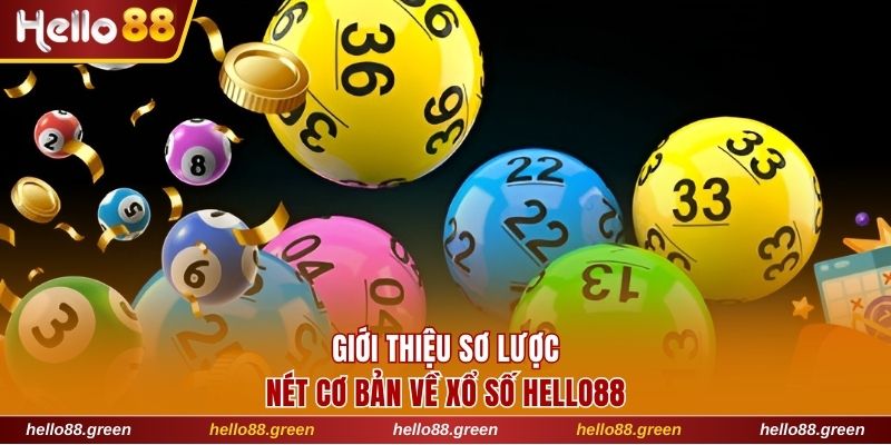 Sơ lược thông tin về xổ số Hello88 