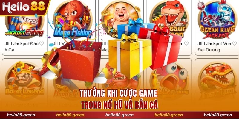 Thưởng khi đầu tư các sản phẩm trong Nổ hũ và Bắn cá